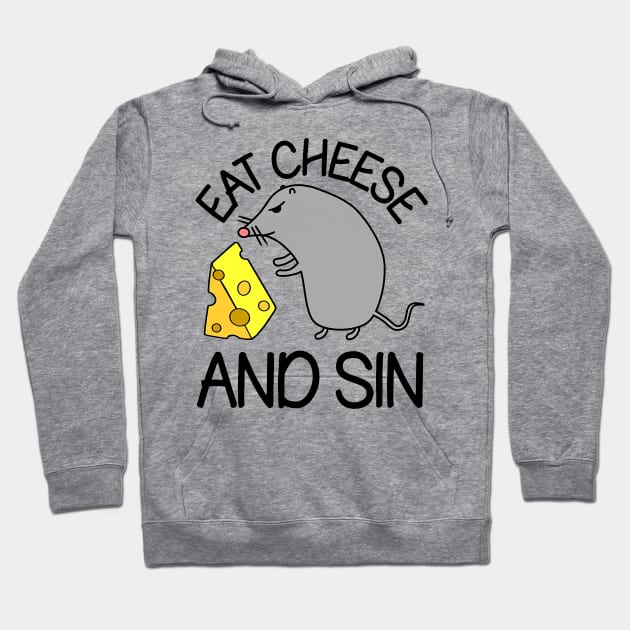 Eat Cheese And Sin Hoodie by unaffectedmoor